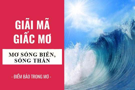 Mơ thấy sóng thần đánh số gì chuẩn nhất?