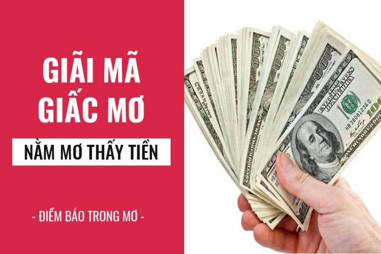 Mơ thấy tiền đánh số gì? Giải mã giấc mơ thấy tiền là tốt hay xấu?