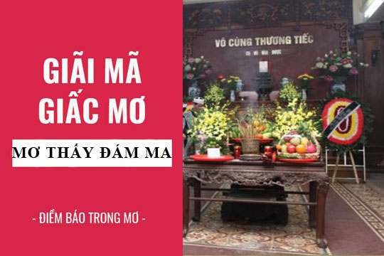 Mơ thấy đám ma là báo điềm gì? Nên đánh số gì để dễ trúng