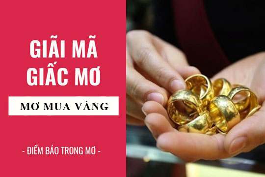 Nằm mơ thấy vàng đánh con gì trúng lớn?