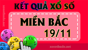 XSMB 19/11-KQXSMB 19/11-Dự đoán kết quả xổ số siêu chính xác hôm nay